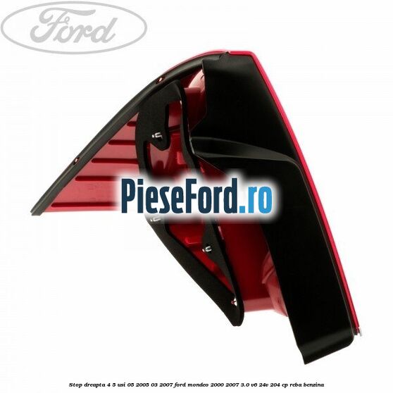 Stop dreapta 4/5 usi 05/2005-03/2007 Ford Mondeo 2000-2007 3.0 V6 24V 204 cp REBA benzina