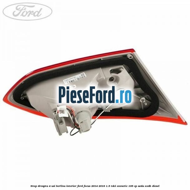 Stop dreapta 4 usi berlina interior Ford Focus 2014-2018 1.5 TDCi ECOnetic 105 cp AEDA, XXDB diesel