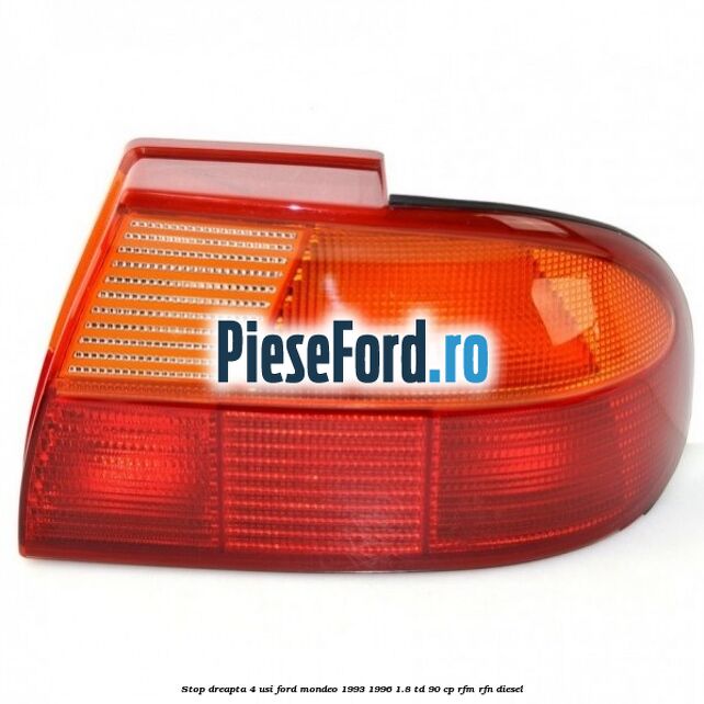 Stop dreapta 4 usi Ford Mondeo 1993-1996 1.8 TD 90 cp RFM, RFN diesel