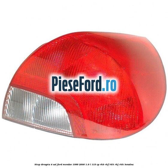 Stop dreapta 4 usi Ford Mondeo 1996-2000 1.8 i 115 cp RKB, RKF, RKH, RKJ, RKK benzina