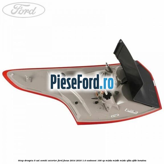 Stop dreapta 5 usi combi exterior Ford Focus 2014-2018 1.0 EcoBoost 100 cp M2DA, M2DB, M2DC, SFDA, SFDB benzina
