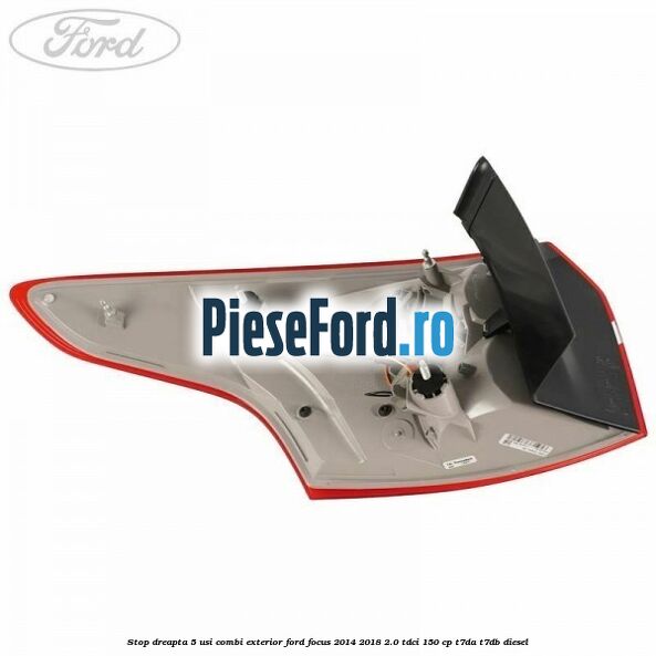 Stop dreapta 5 usi combi exterior Ford Focus 2014-2018 2.0 TDCi 150 cp Stop dreapta 5 usi combi exterior Ford Focus 2014-2018 2.0 TDCi 150 cp T7DA, T7DB diesel