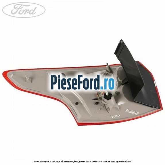 Stop dreapta 5 usi combi exterior Ford Focus 2014-2018 2.0 TDCi ST 185 cp T8DA diesel