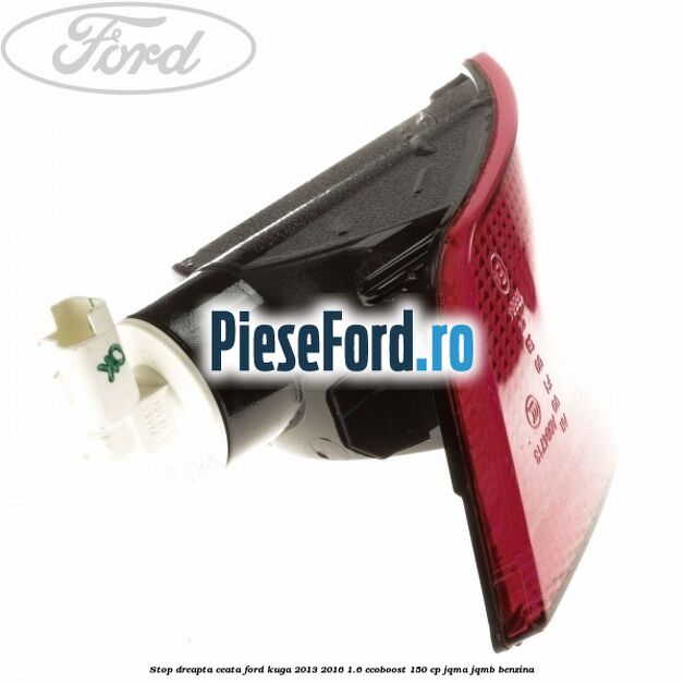 Stop dreapta ceata Ford Kuga 2013-2016 1.6 EcoBoost 150 cp JQMA, JQMB benzina