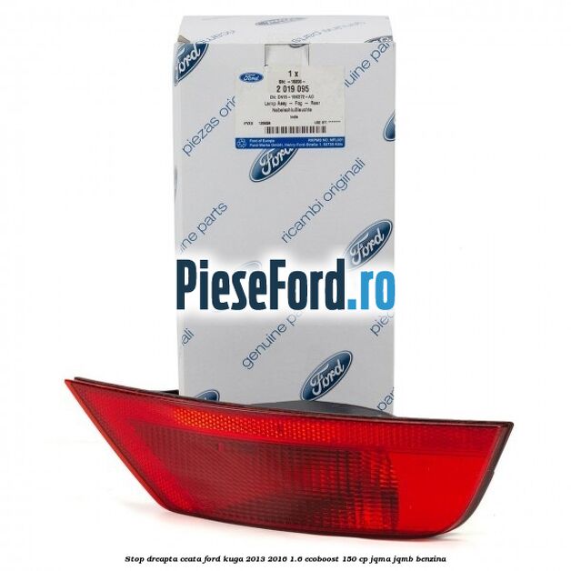 Stop dreapta ceata Ford Kuga 2013-2016 1.6 EcoBoost 150 cp JQMA, JQMB benzina