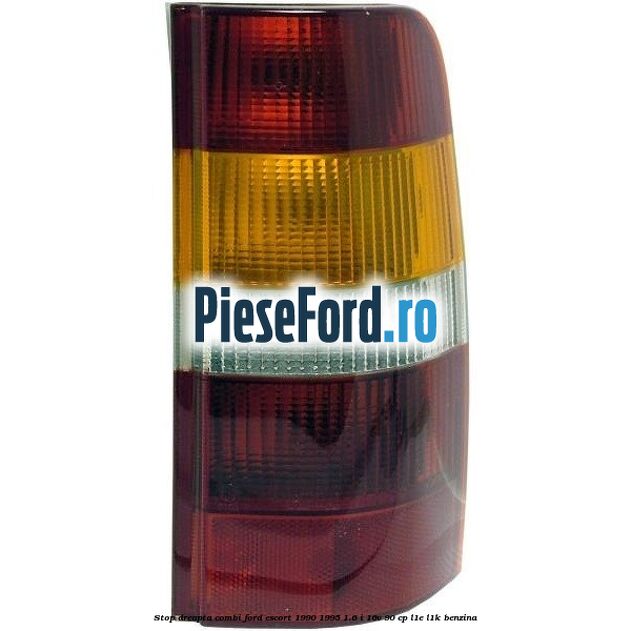 Stop dreapta combi Ford Escort 1990-1995 1.6 i 16V 90 cp L1E, L1K benzina