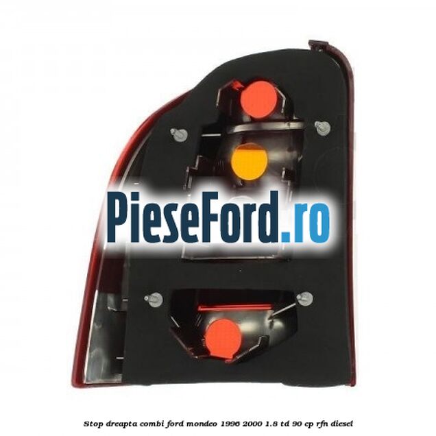 Stop dreapta combi Ford Mondeo 1996-2000 1.8 TD 90 cp RFN diesel