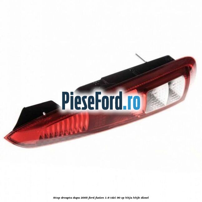Stop dreapta dupa 2005 Ford Fusion 1.6 TDCi 90 cp Stop dreapta dupa 2005 Ford Fusion 1.6 TDCi 90 cp HHJA, HHJB diesel