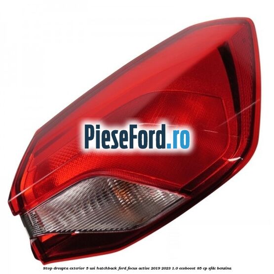 Stop dreapta exterior 5 usi hatchback Ford Focus Active 2019-2023 1.0 EcoBoost 85 cp SFDC benzina