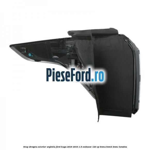 Stop dreapta exterior argintiu Ford Kuga 2016-2018 1.5 EcoBoost 120 cp BNMA, BNMB, BNMC benzina