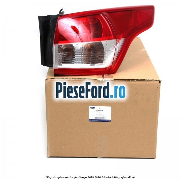Stop dreapta exterior Ford Kuga 2013-2016 2.0 TDCi 140 cp UFMA diesel
