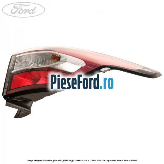 Stop dreapta exterior fumuriu Ford Kuga 2016-2018 2.0 TDCi 4x4 180 cp T8MA, T8MB, T8MC diesel