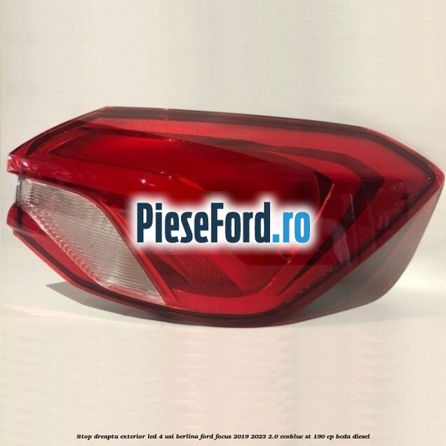 Stop dreapta exterior LED 4 usi berlina Ford Focus 2019-2023 2.0 EcoBlue ST 190 cp BCDA diesel