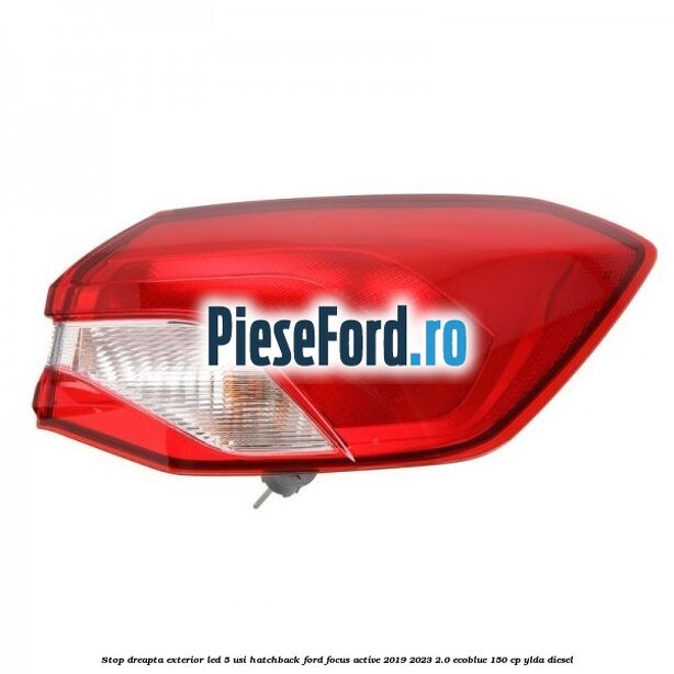 Stop dreapta exterior LED 5 usi hatchback Ford Focus Active 2019-2023 2.0 EcoBlue 150 cp YLDA diesel