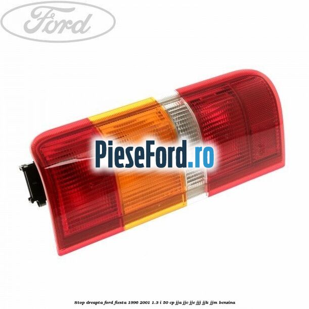Stop dreapta Ford Fiesta 1996-2001 1.3 i 50 cp JJA, JJC, JJE, JJJ, JJK, JJM benzina