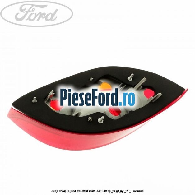 Stop dreapta Ford Ka 1996-2008 1.3 i 49 cp JJD, JJF, JJG, JJH, JJL benzina