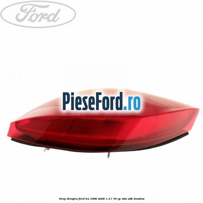 Stop dreapta Ford Ka 1996-2008 1.3 i 70 cp Stop dreapta Ford Ka 1996-2008 1.3 i 70 cp A9A, A9B benzina