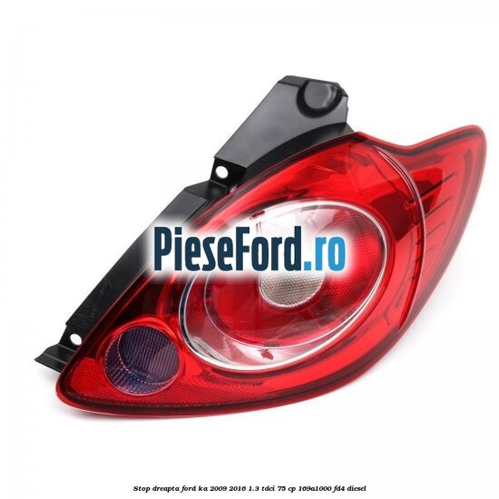 Stop dreapta Ford Ka 2009-2016 1.3 TDCi 75 cp 169A1000, FD4 diesel