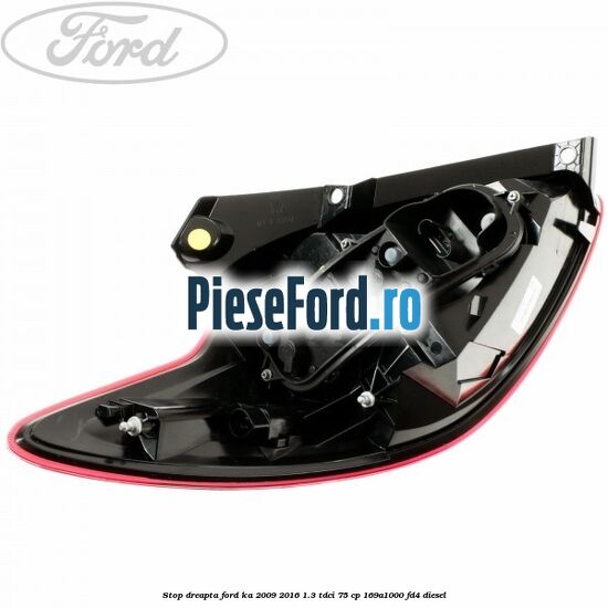 Stop dreapta Ford Ka 2009-2016 1.3 TDCi 75 cp 169A1000, FD4 diesel