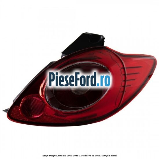 Stop dreapta Ford Ka 2009-2016 1.3 TDCi 75 cp 169A1000, FD4 diesel