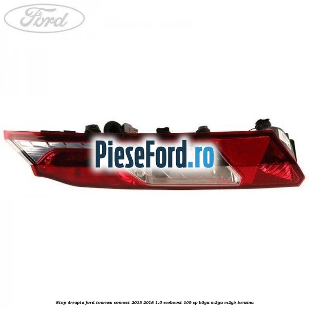 Stop dreapta Ford Tourneo Connect 2013-2018 1.0 EcoBoost 100 cp B3GA, M2GA, M2GB benzina