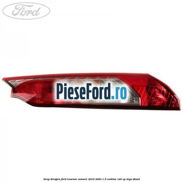 Stop dreapta Ford Tourneo Connect 2019-2023 1.5 EcoBlue 120 cp ZTGA diesel