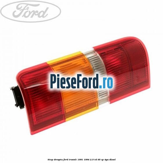 Stop dreapta Ford Transit 1991-1994 2.5 TD 85 cp 4GA diesel