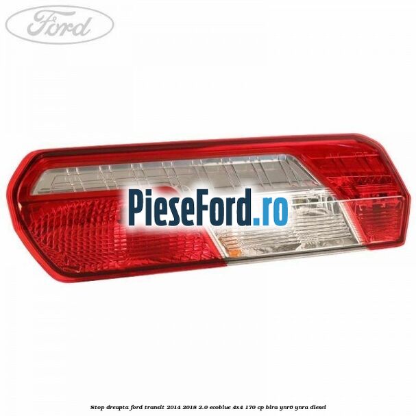 Stop dreapta Ford Transit 2014-2018 2.0 EcoBlue 4x4 170 cp BLRA, YNR6, YNRA diesel