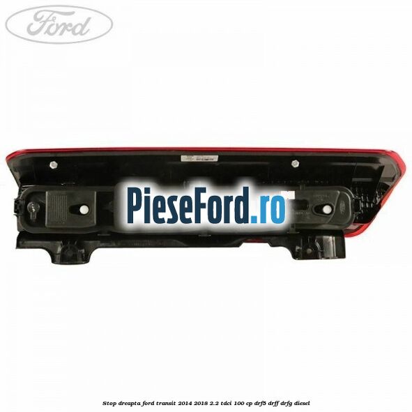 Stop dreapta Ford Transit 2014-2018 2.2 TDCi 100 cp DRF5, DRFF, DRFG diesel