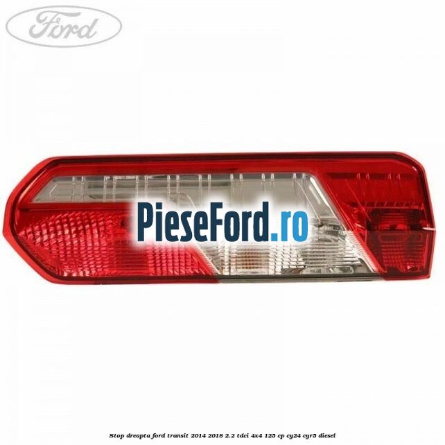 Stop dreapta Ford Transit 2014-2018 2.2 TDCi 4x4 125 cp Stop dreapta Ford Transit 2014-2018 2.2 TDCi 4x4 125 cp CY24, CYR5 diesel