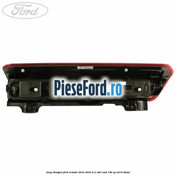 Stop dreapta Ford Transit 2014-2018 2.2 TDCi RWD 135 cp UHR5 diesel