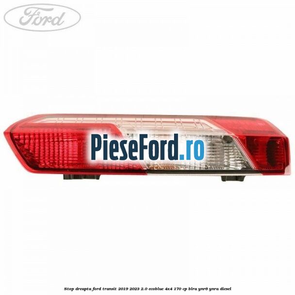 Stop dreapta Ford Transit 2019-2023 2.0 EcoBlue 4x4 170 cp Stop dreapta Ford Transit 2019-2023 2.0 EcoBlue 4x4 170 cp BLRA, YNR6, YNRA diesel