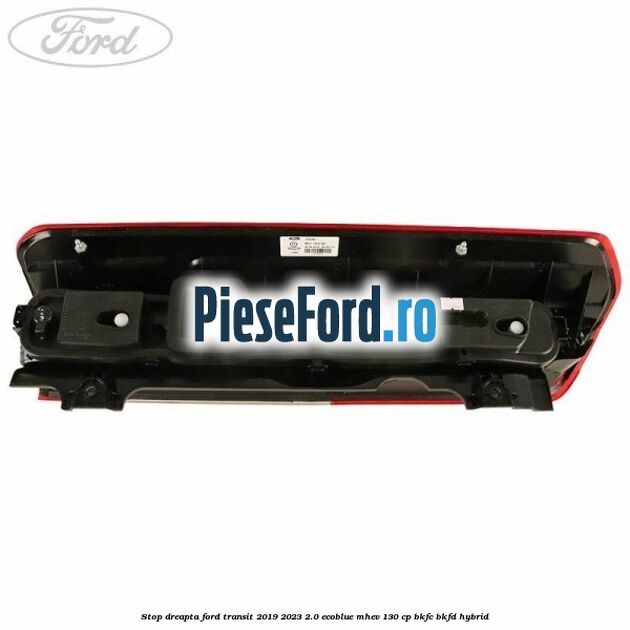 Stop dreapta Ford Transit 2019-2023 2.0 EcoBlue mHEV 130 cp BKFC, BKFD Hybrid