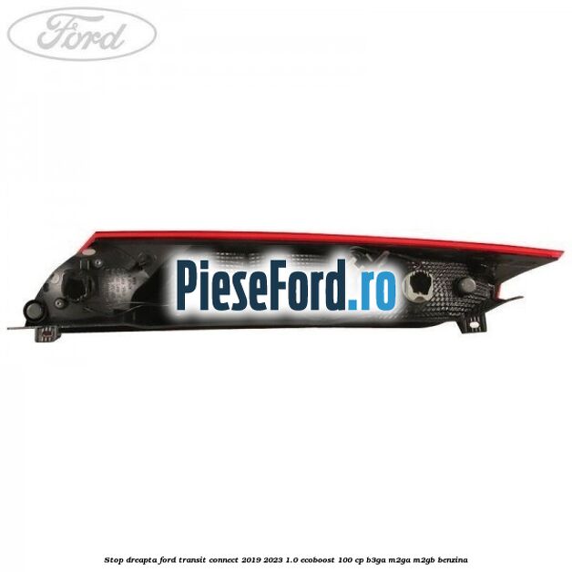 Stop dreapta Ford Transit Connect 2019-2023 1.0 EcoBoost 100 cp B3GA, M2GA, M2GB benzina