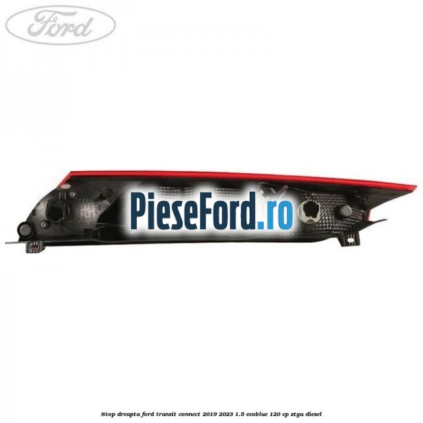 Stop dreapta Ford Transit Connect 2019-2023 1.5 EcoBlue 120 cp ZTGA diesel