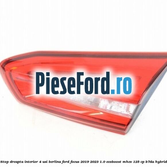 Stop dreapta interior 4 usi berlina Ford Focus 2019-2023 1.0 EcoBoost mHEV 125 cp B7DA Hybrid