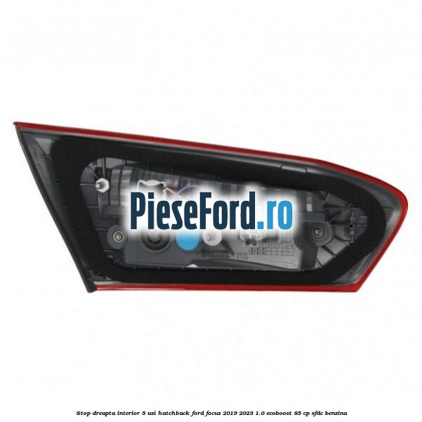Stop dreapta interior 5 usi hatchback Ford Focus 2019-2023 1.0 EcoBoost 85 cp SFDC benzina
