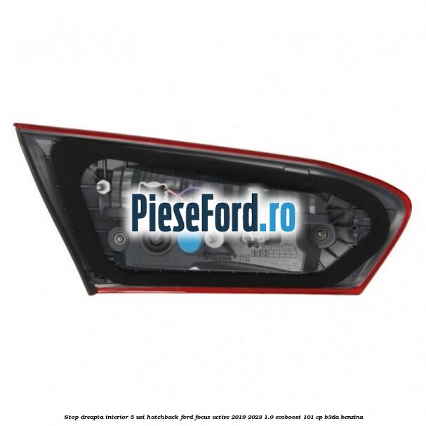 Stop dreapta interior 5 usi hatchback Ford Focus Active 2019-2023 1.0 EcoBoost 101 cp B3DA benzina