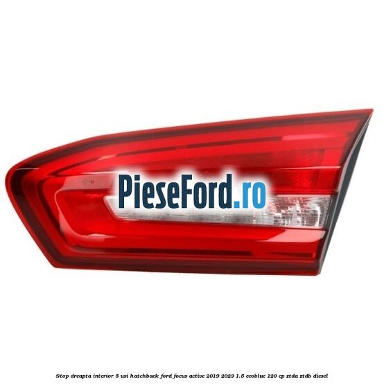 Stop dreapta interior 5 usi hatchback Ford Focus Active 2019-2023 1.5 EcoBlue 120 cp ZTDA, ZTDB diesel