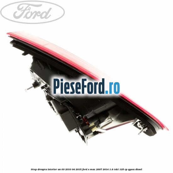 Stop dreapta interior an 03/2010-04/2015 Ford S-Max 2007-2014 1.8 TDCi 125 cp Stop dreapta interior an 03/2010-04/2015 Ford S-Max 2007-2014 1.8 TDCi 125 cp QYWA diesel