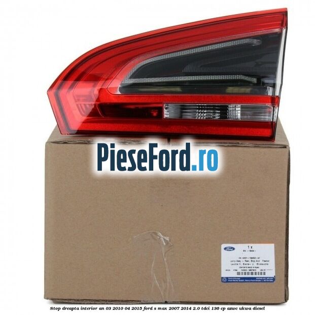 Stop dreapta interior an 03/2010-04/2015 Ford S-Max 2007-2014 2.0 TDCi 136 cp AZWC, UKWA diesel