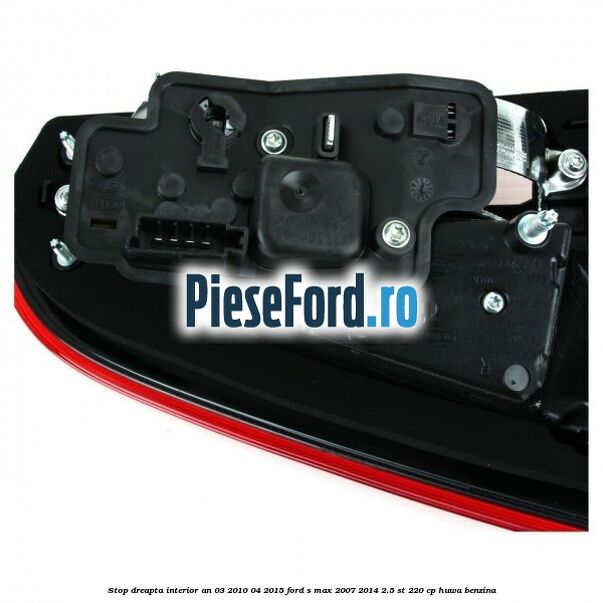 Stop dreapta interior an 03/2010-04/2015 Ford S-Max 2007-2014 2.5 ST 220 cp HUWA benzina