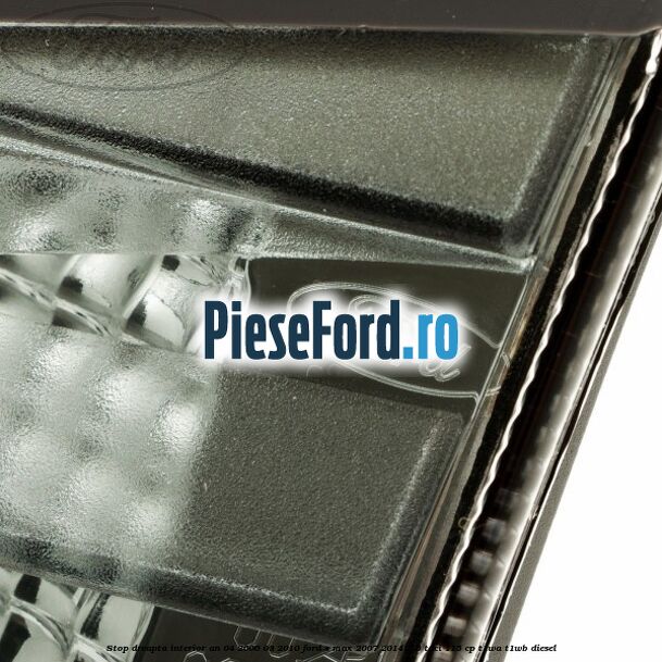 Stop dreapta interior an 04/2006-03/2010 Ford S-Max 2007-2014 1.6 TDCi 115 cp T1WA, T1WB diesel