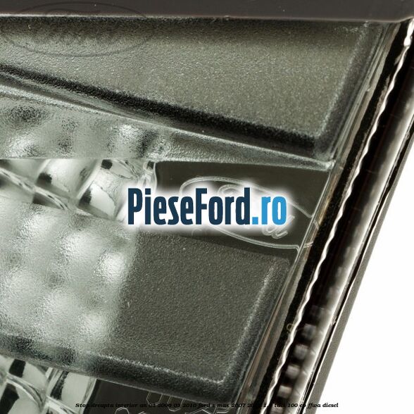 Stop dreapta interior an 04/2006-03/2010 Ford S-Max 2007-2014 1.8 TDCi 100 cp Stop dreapta interior an 04/2006-03/2010 Ford S-Max 2007-2014 1.8 TDCi 100 cp FFWA diesel
