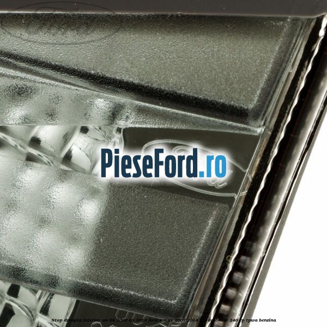 Stop dreapta interior an 04/2006-03/2010 Ford S-Max 2007-2014 2.0 EcoBoost 240 cp TPWA benzina