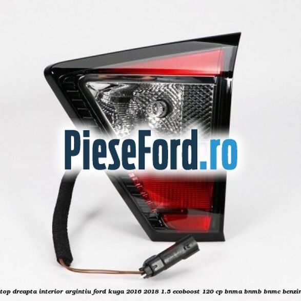 Stop dreapta interior argintiu Ford Kuga 2016-2018 1.5 EcoBoost 120 cp BNMA, BNMB, BNMC benzina