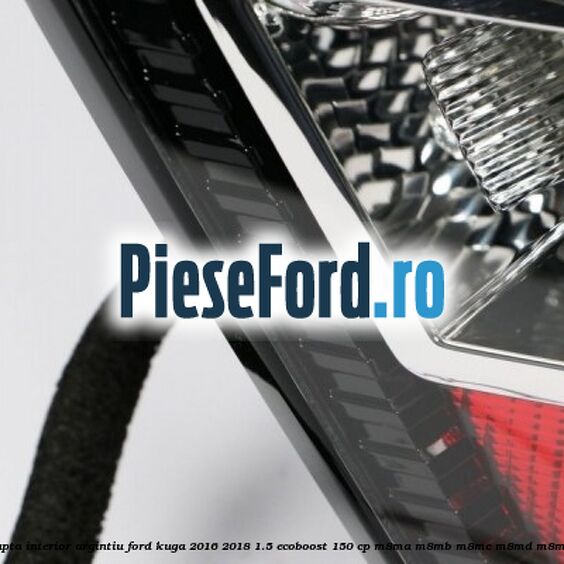 Stop dreapta interior argintiu Ford Kuga 2016-2018 1.5 EcoBoost 150 cp Stop dreapta interior argintiu Ford Kuga 2016-2018 1.5 EcoBoost 150 cp M8MA, M8MB, M8MC, M8MD, M8ME benzina