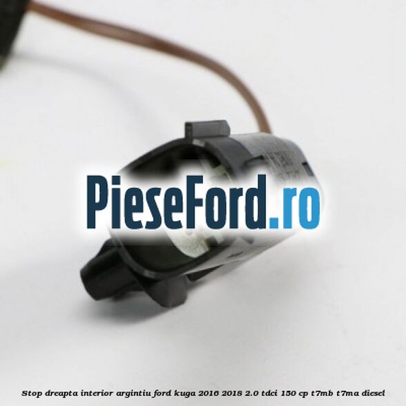 Stop dreapta interior argintiu Ford Kuga 2016-2018 2.0 TDCi 150 cp T7MB, T7MA diesel