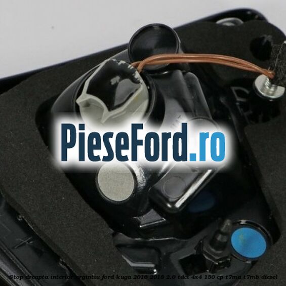 Stop dreapta interior argintiu Ford Kuga 2016-2018 2.0 TDCi 4x4 150 cp Stop dreapta interior argintiu Ford Kuga 2016-2018 2.0 TDCi 4x4 150 cp T7MA, T7MB diesel