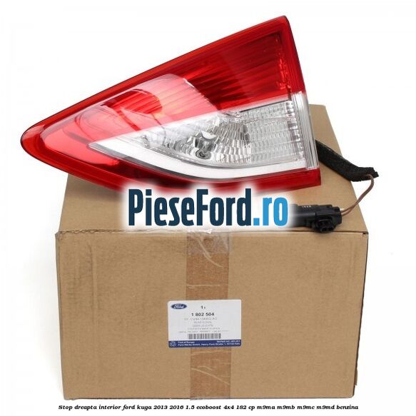 Stop dreapta interior Ford Kuga 2013-2016 1.5 EcoBoost 4x4 182 cp M9MA, M9MB, M9MC, M9MD benzina